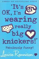 It's Ok, I'm Wearing Really Big Knickers (Rennison Louise)(Paperback)