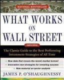 What Works on Wall Street: the Classic Guide to the Best-performing Investment Strategies of All Time (O'Shaughnessy James P.)(Pevná vazba)