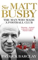 Sir Matt Busby: The Definitive Biography (Barclay Patrick)(Paperback)