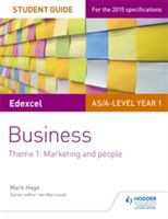 Edexcel AS/A-Level Year 1 Business Student Guide: Theme 1: Marketing and People (Hage Mark)(Paperback)