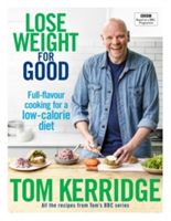 Lose Weight for Good - Full-flavour cooking for a low-calorie diet (Kerridge Tom)(Pevná vazba)