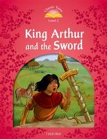 Classic Tales Second Edition: Level 2: King Arthur and the Sword(Paperback)
