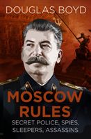 Moscow Rules - Secret Police, Spies, Sleepers, Assassins (Boyd Douglas)(Paperback / softback)