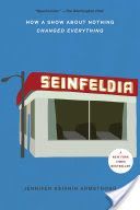 Seinfeldia - How a Show About Nothing Changed Everything (Armstrong Jennifer Keishin)(Paperback)