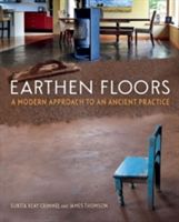 Earthen Floors: A Modern Approach to an Ancient Practice (Reay Crimmel Sukita)(Paperback)