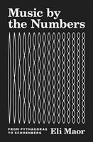 Music by the Numbers - From Pythagoras to Schoenberg (Maor Eli)(Pevná vazba)