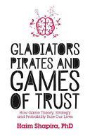 Gladiators, Pirates and Games of Trust - How Game Theory, Strategy and Probability Rule Our Lives (Shapira Haim)(Paperback)