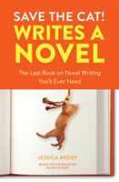 Save the Cat! Writes a Novel - The Last Book On Novel Writing That You'll Ever Need (Brody Jessica)(Paperback / softback)