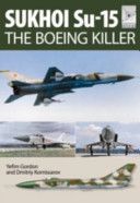 Flight Craft 5: Sukhoi Su-15 - The 'Boeing Killer' (Gordon Yefim)(Paperback)