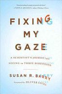 Fixing My Gaze - A Scientist's Journey into Seeing in Three Dimensions (Barry Susan R.)(Paperback)