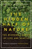 Hidden Half of Nature - The Microbial Roots of Life and Health (Montgomery David R.)(Paperback)