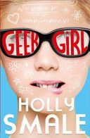 Geek Girl (Geek Girl, Book 1) - Smale Holly