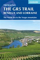 GR5 Trail - Benelux and Lorraine - The North Sea to Schirmeck in the Vosges mountains (Dorgan Carroll)(Paperback / softback)