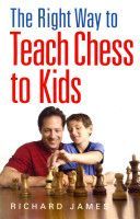 Right Way to Teach Chess to Kids (James Richard)(Paperback)