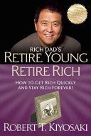 Retire Young Retire Rich - How to Get Rich Quickly and Stay Rich Forever! (Kiyosaki Robert T.)(Paperback)