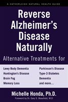 Reverse Alzheimer's Disease Naturally - Alternative Treatments for Dementia including Alzheimer's Disease (Honda Michelle)(Pevná vazba)