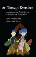Art Therapy Exercises - Inspirational and Practical Ideas to Stimulate the Imagination (Silverstone Liesl)(Paperback)