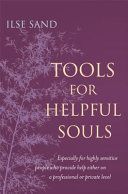 Tools for Helpful Souls - Especially for Highly Sensitive People Who Provide Help Either on a Professional or Private Level (Sand Ilse)(Paperback)
