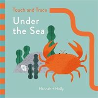 Hannah + Holly Touch and Trace: Under the Sea - Hannah+Holly (Holly Hannah)(Board book)