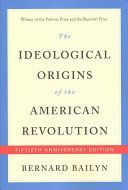 The Ideological Origins of the American Revolution - Fiftieth Anniversary Edition (Bailyn Bernard)(Paperback)