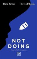 Not Doing - The Art of Turning Struggle into Ease (D'Souza Steven)(Paperback)