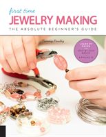 First Time Jewelry Making - The Absolute Beginner's Guide--Learn By Doing * Step-by-Step Basics + Projects (Powley Tammy)(Paperback / softback)