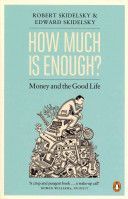 How Much is Enough? - Money and the Good Life (Skidelsky Edward)(Paperback)