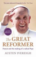 Great Reformer - Francis and the Making of a Radical Pope (Ivereigh Austen)(Paperback)