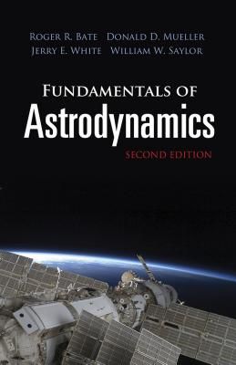 Fundamentals of Astrodynamics: Seco - Second Edition (Bate Roger)(Paperback / softback)