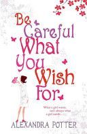 Be Careful What You Wish for (Potter Alexandra)(Paperback)