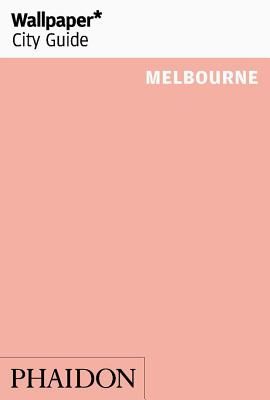 Wallpaper* City Guide Melbourne (Wallpaper*)(Paperback / softback)