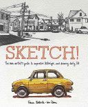 Sketch! - The Non-Artist's Guide to Inspiration, Technique, and Drawing Daily Life (Stone France Belleville-Van)(Paperback)