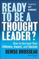 Ready to be a Thought Leader? - How to Increase Your Influence, Impact, and Success (Brosseau Denise)(Pevná vazba)