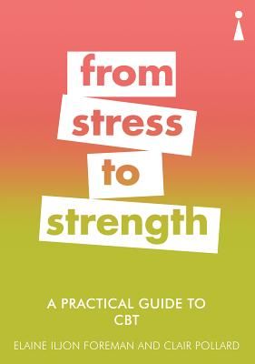 Practical Guide to CBT - From Stress to Strength (Foreman Elaine Iljon)(Paperback)