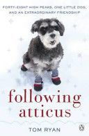 Following Atticus - How a Little Dog Led One Man on a Journey of Rediscovery to the Top of the World (Ryan Thomas F.)(Paperback)