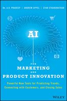 AI for Marketing and Product Innovation - Powerful New Tools for Predicting Trends, Connecting with Customers, and Closing Sales (Pradeep A. K.)(Pevná vazba)