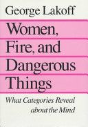 Women, Fire and Dangerous Things - What Categories Reveal About the Mind (Lakoff George)(Paperback)