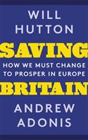 Saving Britain - How We Must Change to Prosper in Europe (Hutton Will)(Paperback)