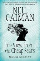 View from the Cheap Seats - Selected Nonfiction (Gaiman Neil)(Paperback)