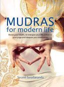 Mudras for Modern Life - Boost Your Health, Re-Energize Your Life, Enhance Your Yoga and Deepen Your Meditation (Saradananda Swami)(Paperback)