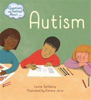Questions and Feelings About: Autism (Spilsbury Louise)(Paperback / softback)