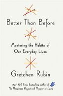 Better Than Before - What I Learned About Making and Breaking Habits - to Sleep More, Quit Sugar, Procrastinate Less, and Generally Build a Happier Life (Rubin Gretchen)(Paperback)