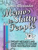 Memos to Shitty People: A Delightful & Vulgar Adult Coloring Book (Alexander James)(Paperback)