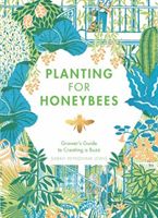Planting for Honeybees - The grower's guide to creating a buzz (Wyndham Lewis Sarah)(Pevná vazba)