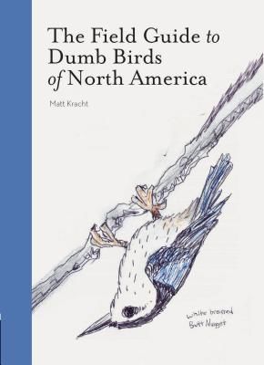 Field Guide to Dumb Birds of North America (Kracht Matt)(Paperback / softback)