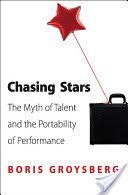 Chasing Stars - The Myth of Talent and the Portability of Performance (Groysberg Boris)(Paperback)