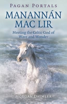 Pagan Portals - Manannan mac Lir - Meeting the Celtic God of Wave and Wonder (Daimler Morgan)(Paperback / softback)