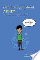 Can I Tell You About ADHD? - A Guide for Friends, Family and Professionals (Yarney Susan)(Paperback)