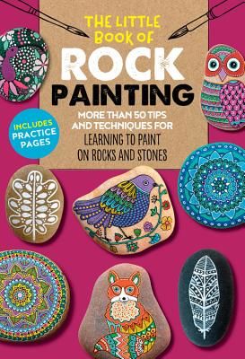 Little Book of Rock Painting - More than 50 tips and techniques for learning to paint colorful designs and patterns on rocks and stones (Bac F. Sehnaz)(Paperback / softback)