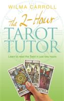 2-Hour Tarot Tutor - Learn to Read the Tarot in Just Two Hours (Carroll Wilma)(Paperback)